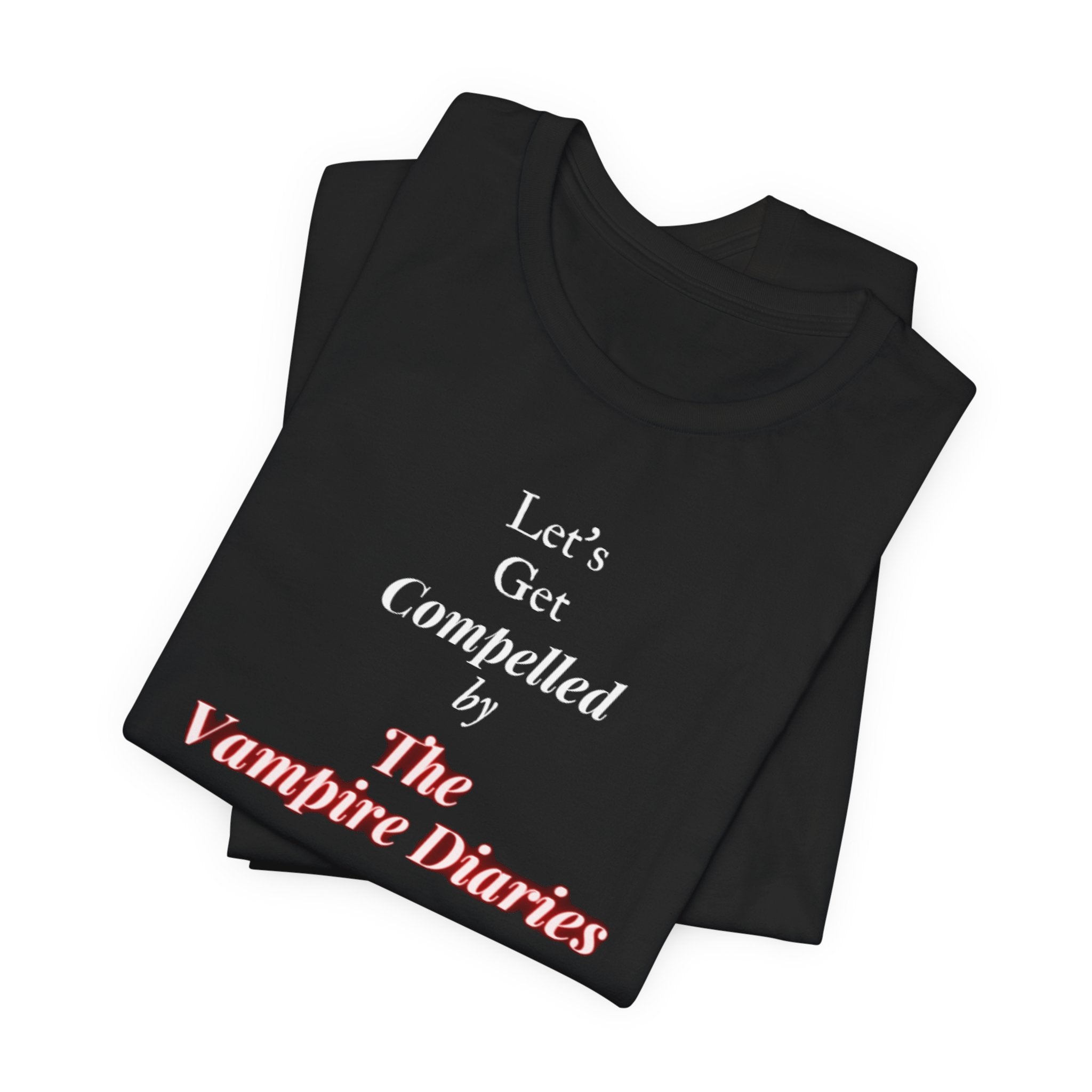 Let's Get Compelled By The Vampire Diaries Unisex Jersey Short Sleeve Tee