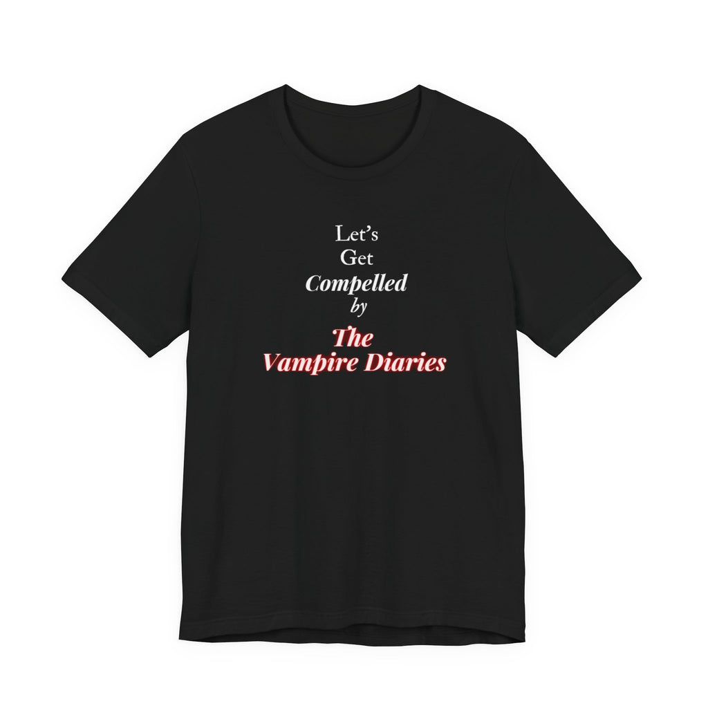 Let's Get Compelled By The Vampire Diaries Unisex Jersey Short Sleeve Tee