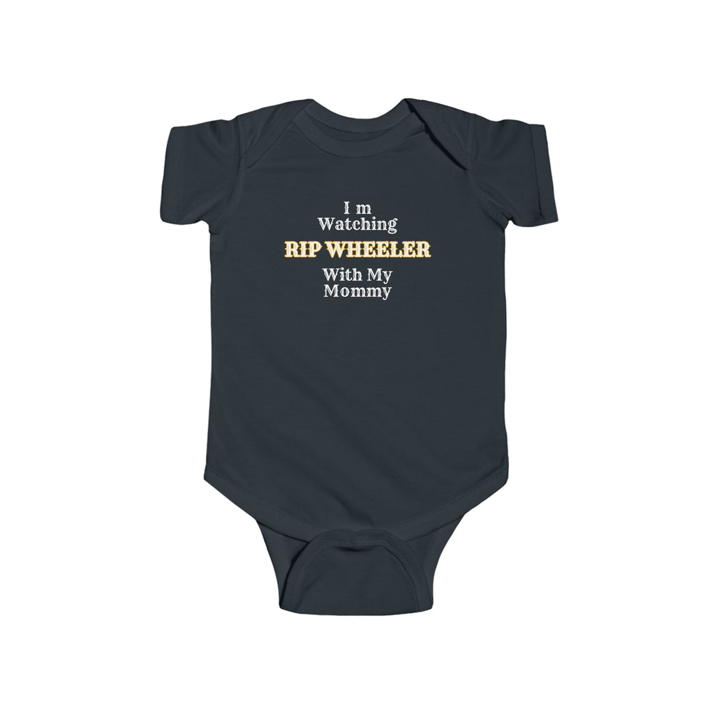 I'm Watching Rip Wheeler With My Mommy Infant Fine Jersey Bodysuit
