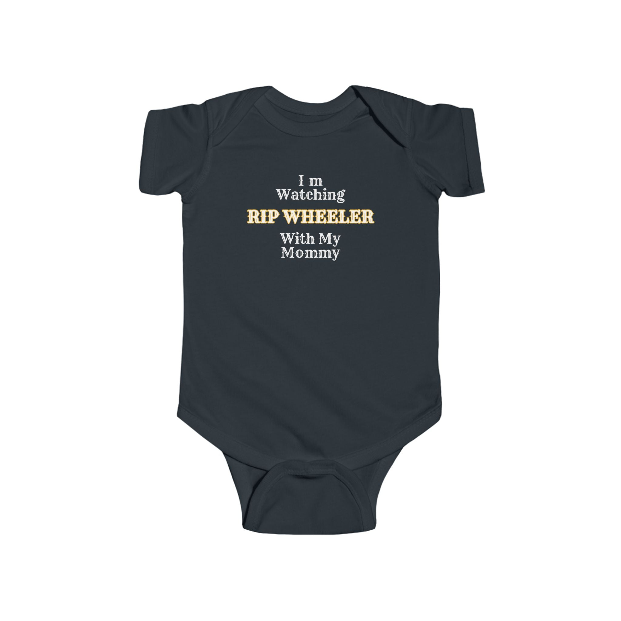 I'm Watching Rip Wheeler With My Mommy Infant Fine Jersey Bodysuit