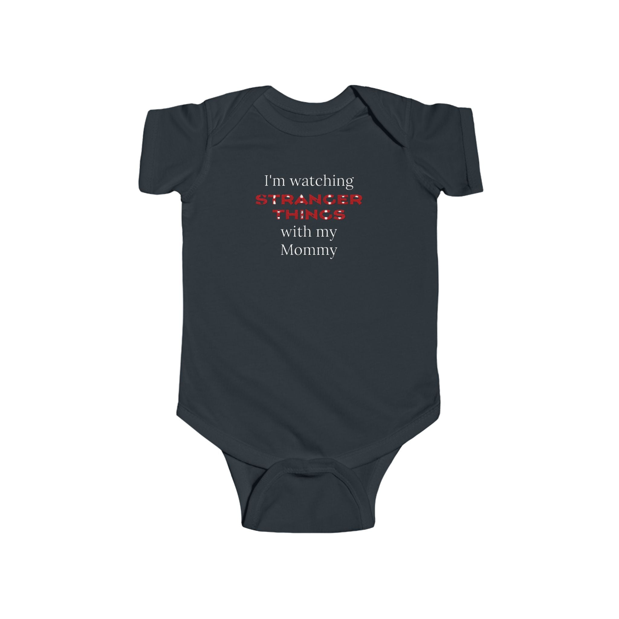 I'm Watching Stranger Things With My Mommy Infant Fine Jersey Bodysuit