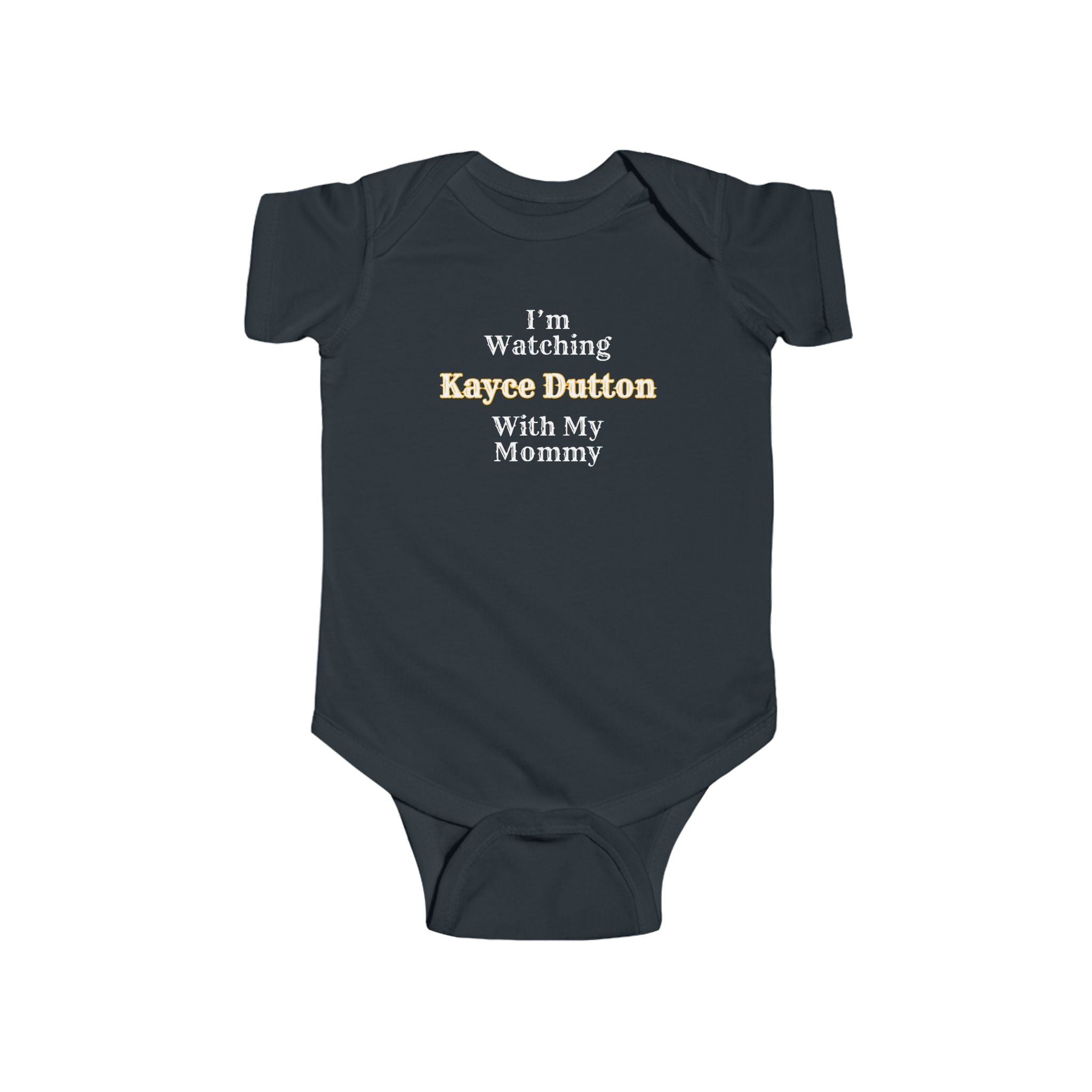 I'm Watching Kayce Dutton With My Mommy Infant Fine Jersey Bodysuit