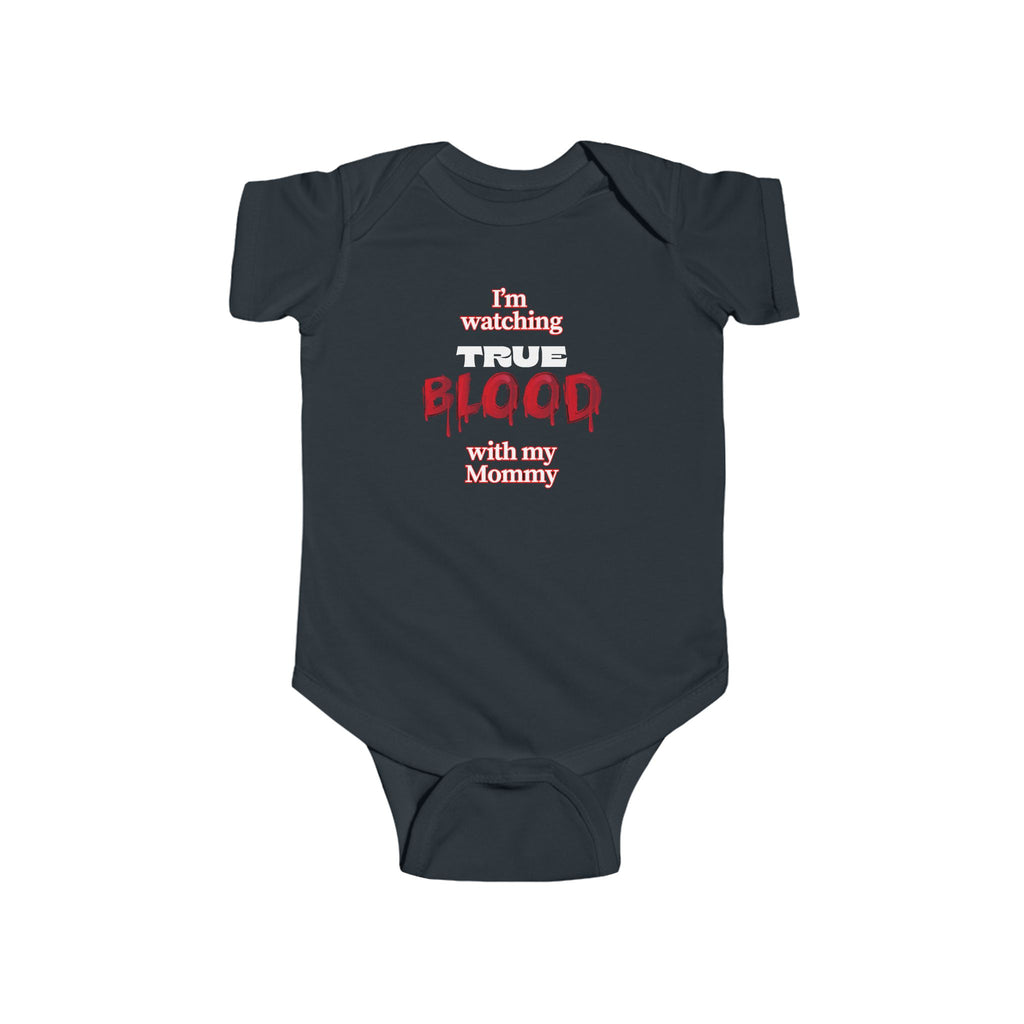 I'm Watching True Blood With My Mommy Infant Fine Jersey Bodysuit