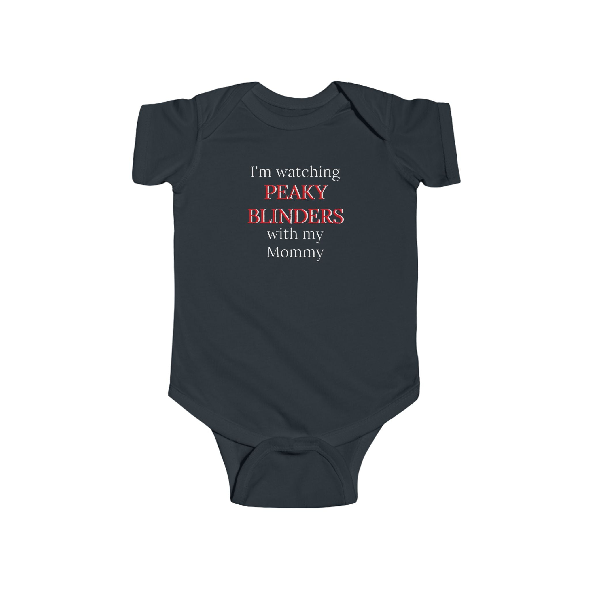 I'm Watching Peaky Blinders With My Mommy Infant Fine Jersey Bodysuit