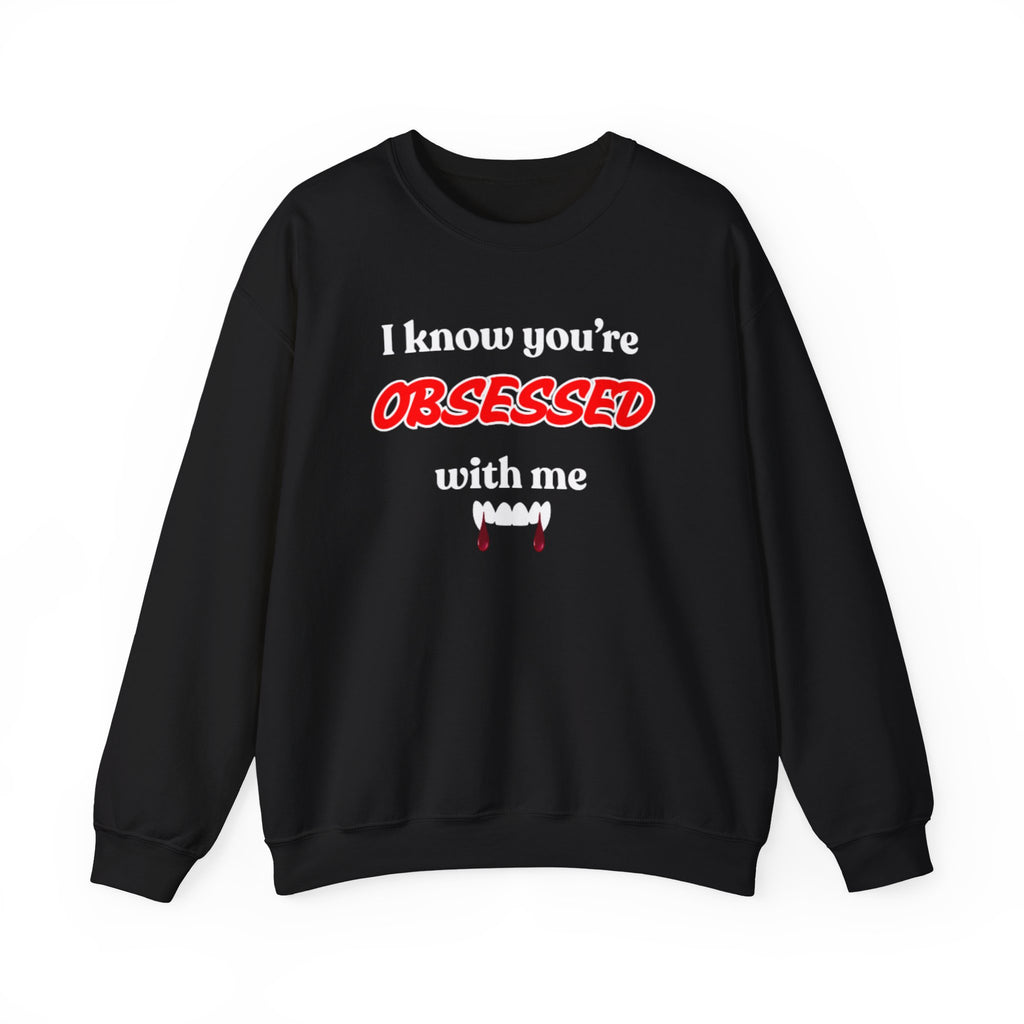 I Know You're Obsessed With Me  Unisex Heavy Blend™ Crewneck Sweatshirt