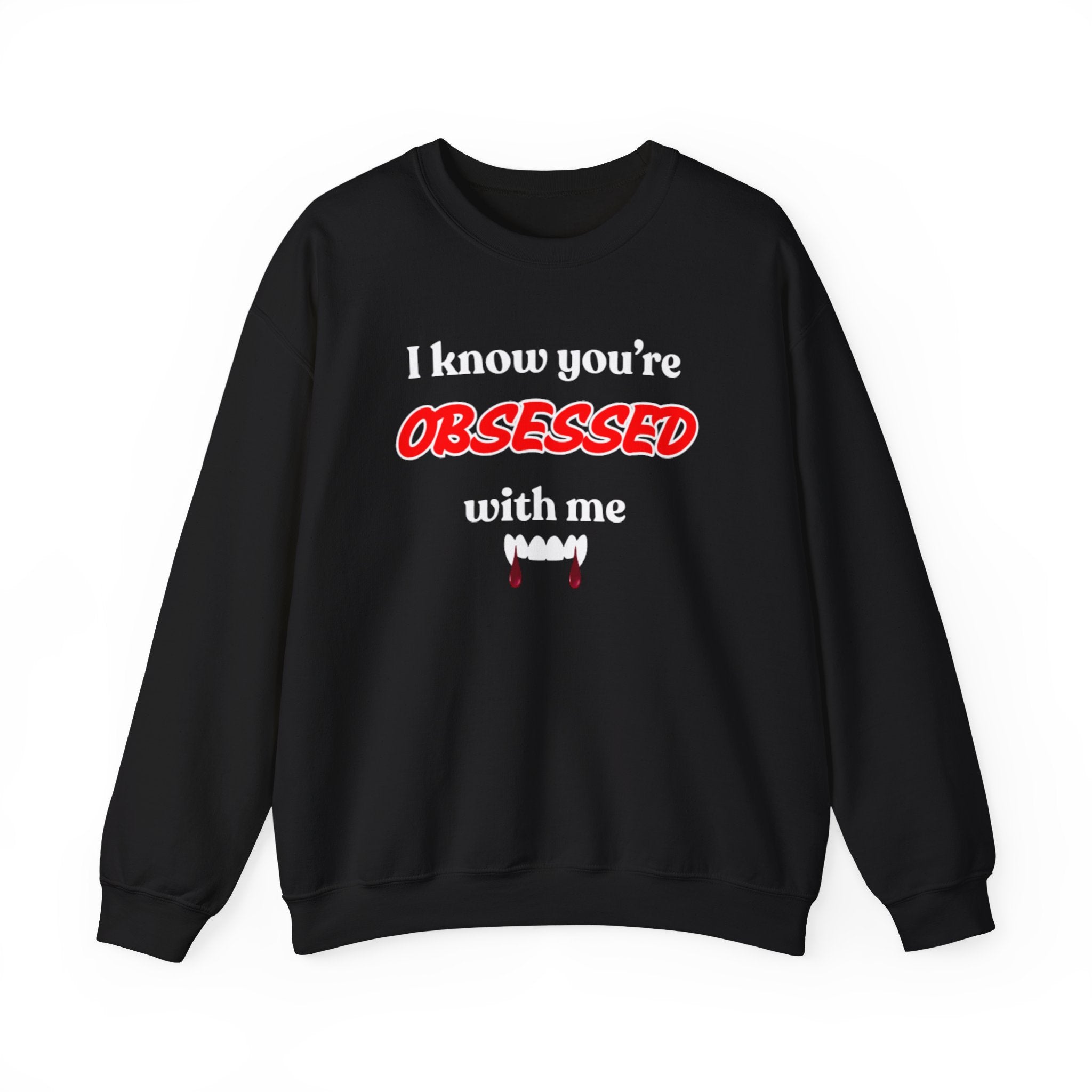 I Know You're Obsessed With Me  Unisex Heavy Blend™ Crewneck Sweatshirt