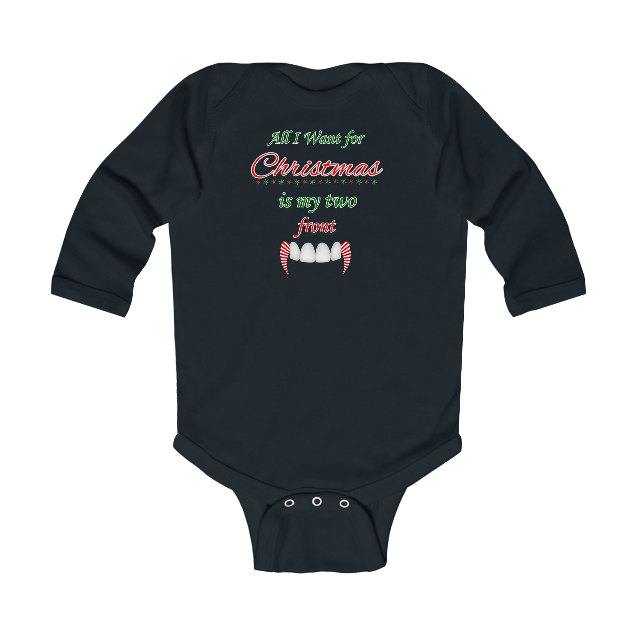 All I Want For Christmas Is My Two Front Fangs Infant Long Sleeve Bodysuit