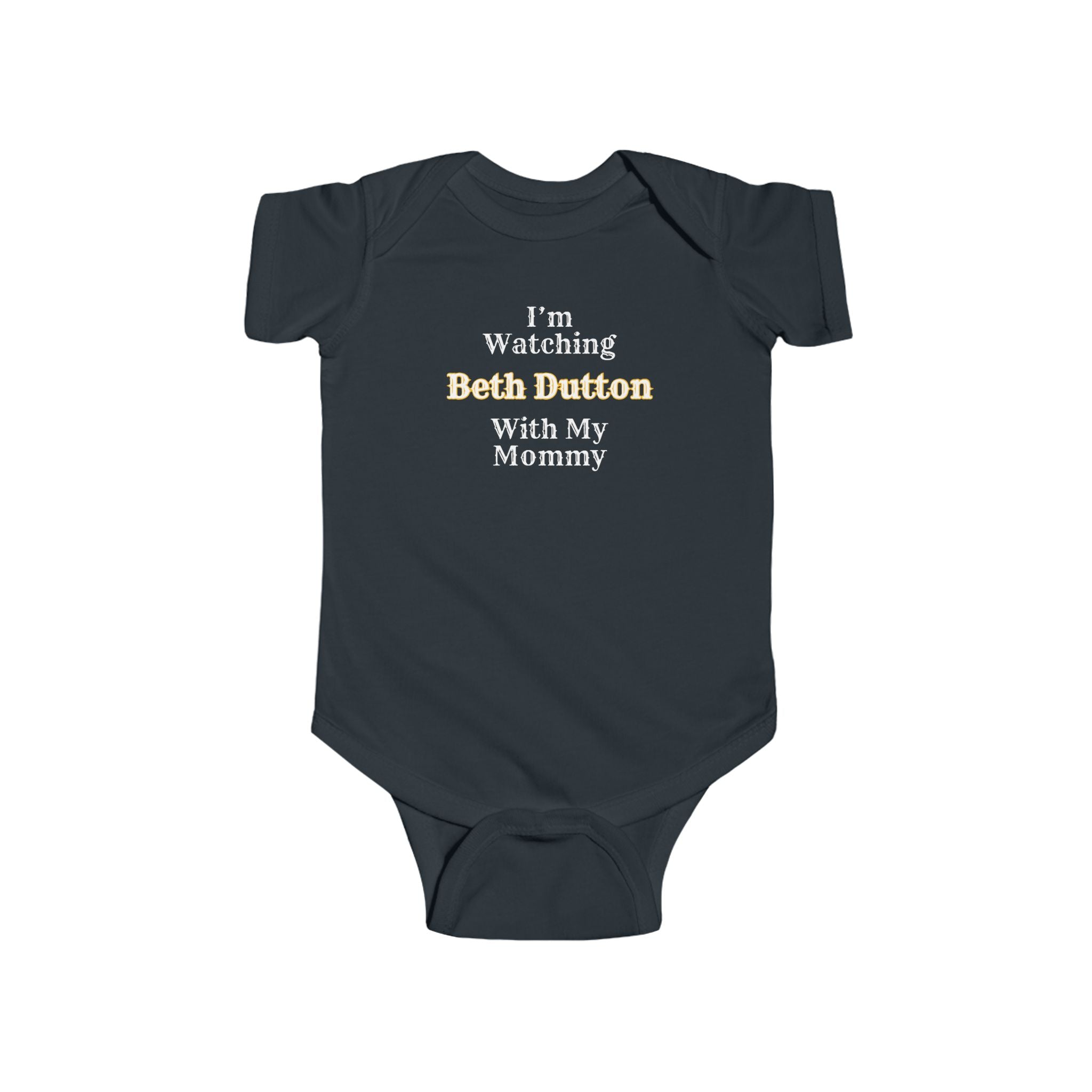 I'm Watching Beth Dutton With My Mommy Infant Fine Jersey Bodysuit