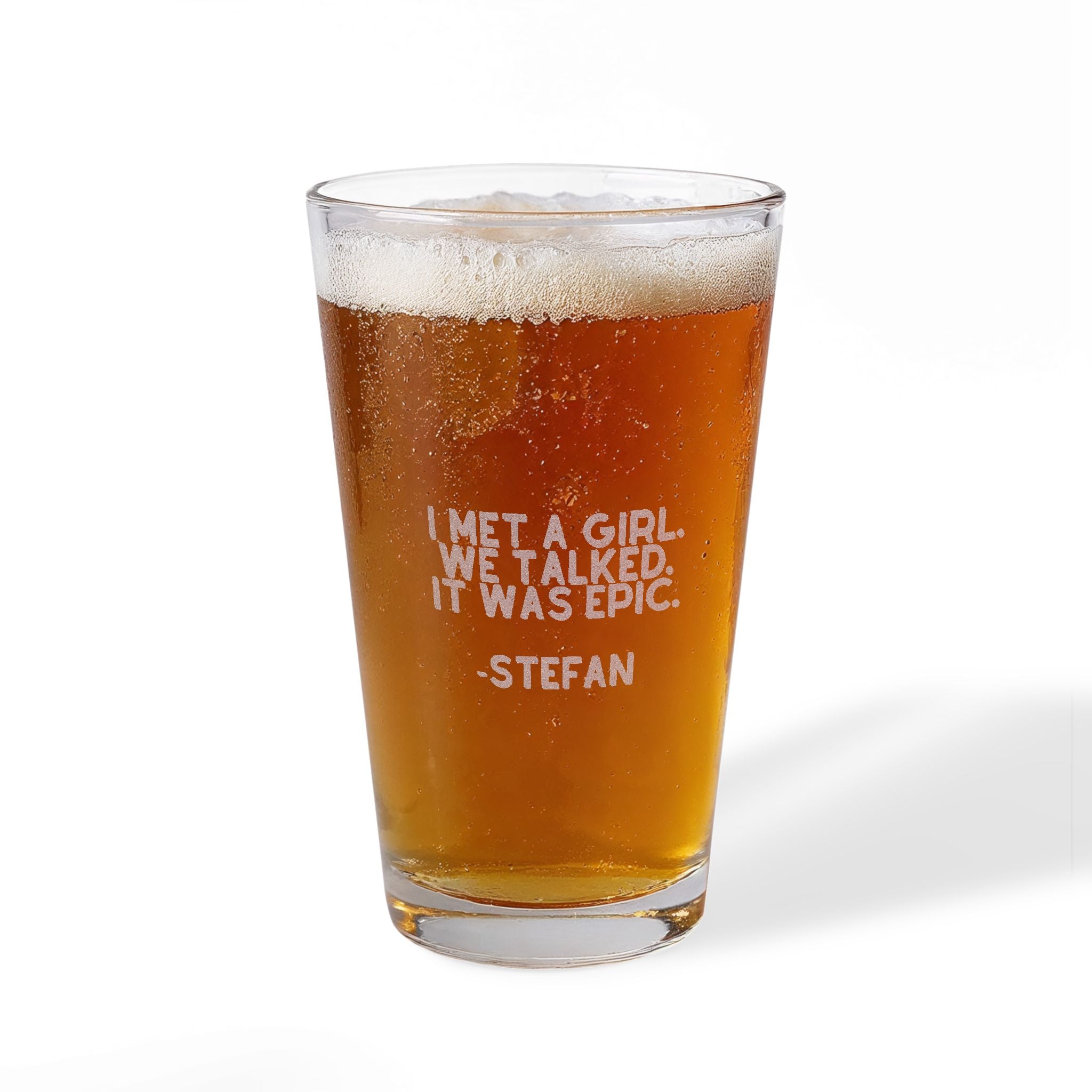 I Met A Girl We Talked It Was EPIC Pint Mixing Glass, 16oz (Engraving)