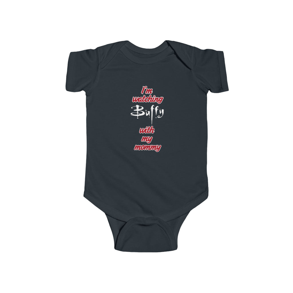 I'm Watching Buffy The Vampire Slayer With My Mommy Infant Fine Jersey Bodysuit
