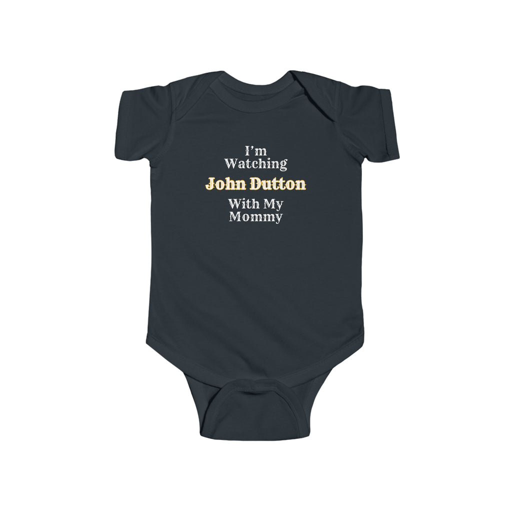 I'm Watching John Dutton With My Mommy Infant Fine Jersey Bodysuit